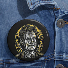 Load image into Gallery viewer, George Orwell Big Brother is Watching 1.25 inch Button for Jacket, Tote, or Hat - Writer, Teacher, or Student Gift