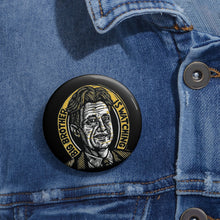 Load image into Gallery viewer, George Orwell Big Brother is Watching 1.25 inch Button for Jacket, Tote, or Hat - Writer, Teacher, or Student Gift