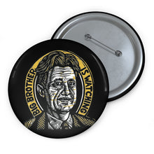 Load image into Gallery viewer, George Orwell Big Brother is Watching 1.25 inch Button for Jacket, Tote, or Hat - Writer, Teacher, or Student Gift