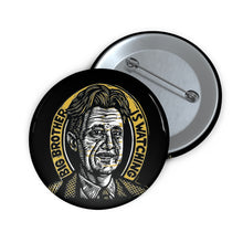Load image into Gallery viewer, George Orwell Big Brother is Watching 1.25 inch Button for Jacket, Tote, or Hat - Writer, Teacher, or Student Gift