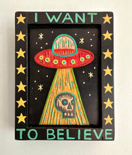 Load image into Gallery viewer, I Want to Believe : UFO Spaceship Original Artwork